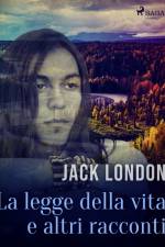 La legge della vita e altri racconti af Jack London