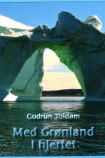 Med Grønland i hjertet af Gudrun Toldam