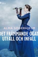 Det främmande ögat: utfall och infall af Alma Söderhjelm