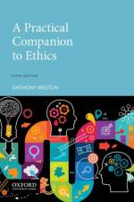 A Practical Companion to Ethics af Anthony (Professor Weston