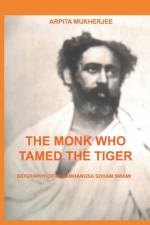 The Monk Who Tamed the Tiger af Arpita Mukherjee