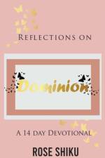 Reflections on Dominion Devotional af Rose Shiku