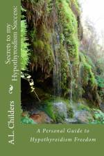 Secrets to my Hypothyroidism Success af A L Childers