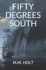 Fifty Degrees South af M M Holt