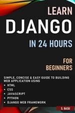 Learn Django in 24 Hours for Beginners af S Basu