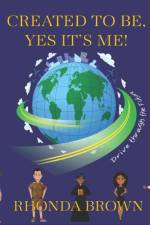 Created To Be, Yes, It's Me! af Rhonda Brown