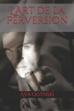 L'Art de la Perversion af Ava Ogynski