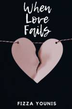 When Love Fails af Fizza Younis