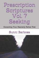Prescription Scriptures Vol. 7 Seeking af Sunni Barbosa