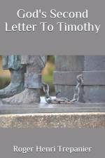 God's Second Letter To Timothy af Roger Henri Trepanier
