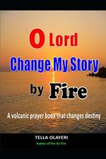 O Lord Change My Story By Fire af Tella Olayeri