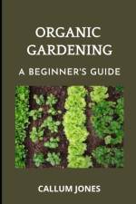 Organic Gardening af Callum Jones