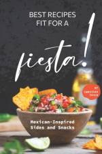 Best Recipes Fit for a Fiesta!