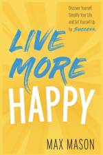 Live More Happy af Max Mason