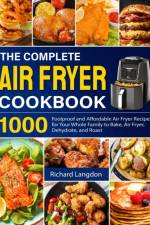The Complete Air Fryer Cookbook af Richard Langdon