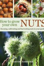 How to Grow Your Own Nuts af Martin Crawford