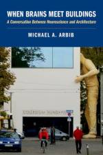 When Brains Meet Buildings af Michael A. (Emeritus Prof Arbib
