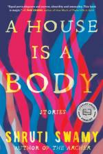 A House Is a Body af Shruti Swamy