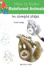 How to Draw: Rainforest Animals af Susie Hodge