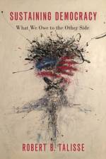 Sustaining Democracy af Robert B. (W. Alton Jones Professor of Philosophy Talisse