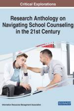Research Anthology on Navigating School Counseling in the 21st Century