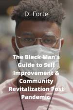 Black Man's Guide to Self-Improvement and Community Revitalization Post-Pandemic af Darrell Forte