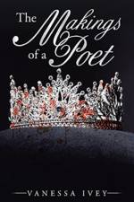 Makings of a Poet af Vanessa Ivey