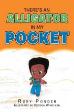 There's an Alligator in My Pocket af Ruby Ponder