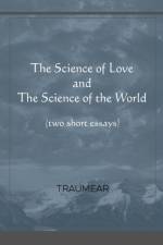 Science of Love and The Science of the World af Traumear