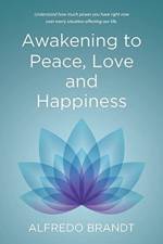 Awakening to Peace, Love and Happiness af Alfredo Brandt