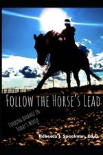 Follow the Horse's Lead af Rebecca J Speelman Ed D