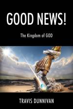 Good News! The Kingdom of GOD af Travis Dunnivan