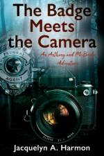 Badge Meets the Camera af Jacquelyn A Harmon