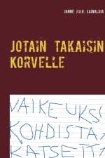 Jotain takaisin Korvelle af Janne J U U Lainaliha