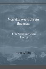 Was das Menschsein Bedeutet - Eine Serie von Zehn Essays af Traumear