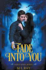 Fade into You af M L Ray