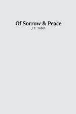 Of Sorrow & Peace af J T Tobin
