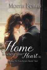 Home Is Where Your Heart Is af Morris Fenris