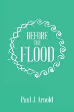 Before the Flood af Paul J Arnold