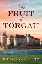 Fruit of Torgau af David J Glunt