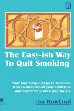 Easy-ish Way To Quit Smoking af Ian Rowland