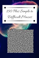 150 Plus Simple to Difficult Mazes af Clem Burrows