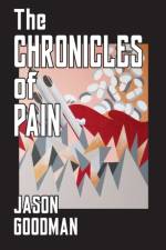 Chronicles of Pain af Jason Goodman