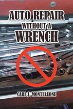 Auto Repair without a Wrench af Carl J Monteleone