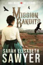 Mission Bandits (Doc Beck Westerns Book 2) af Sarah Elisabeth Sawyer