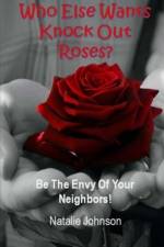 Who Else Wants Knockout Roses? af Natalie Johnson