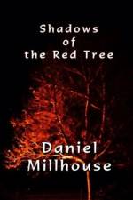 Shadows of the Red Tree af Daniel Millhouse