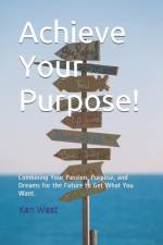 Achieve Your Purpose! af Ken West