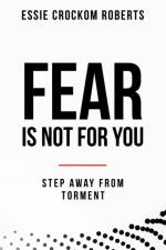 Fear Is Not for You af Essie Crockom Roberts
