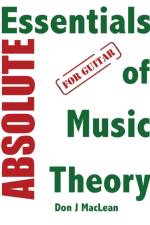Absolute Essentials of Music Theory for Guitar af Don J MacLean